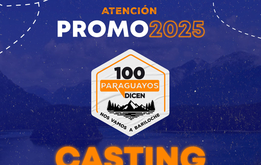 Casting abierto para 100 Paraguayos Dicen: ¡Nos vamos a Bariloche!