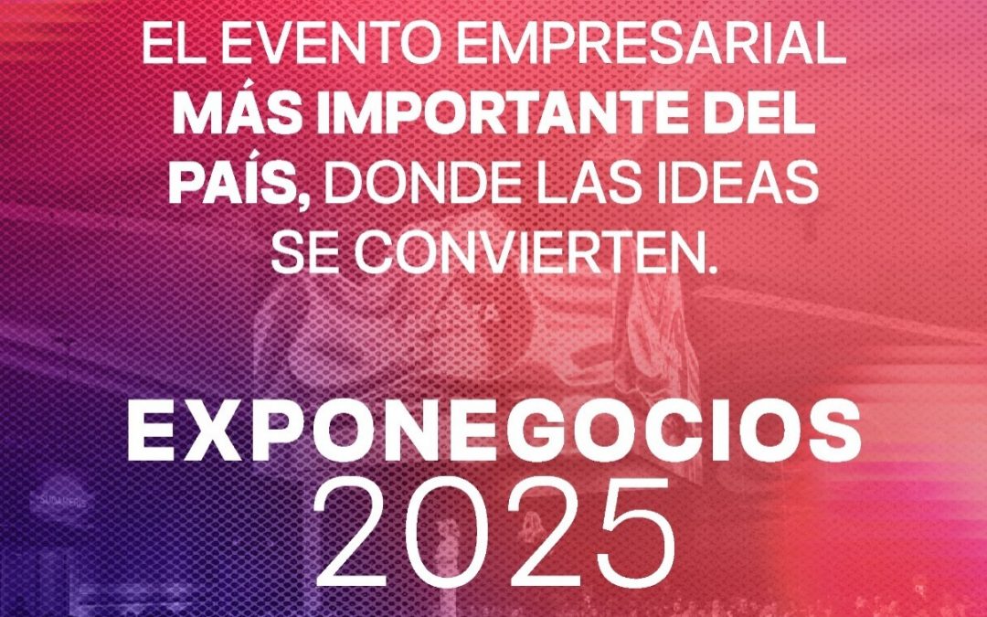 ExpoNegocios 2025: llega el evento empresarial que marcará el rumbo de los negocios